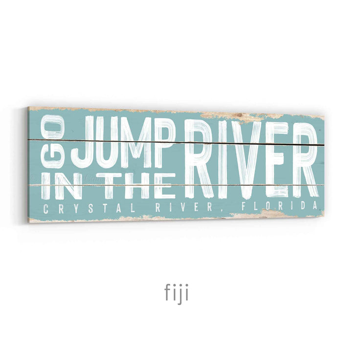 Go Jump In The River Rustic Sign