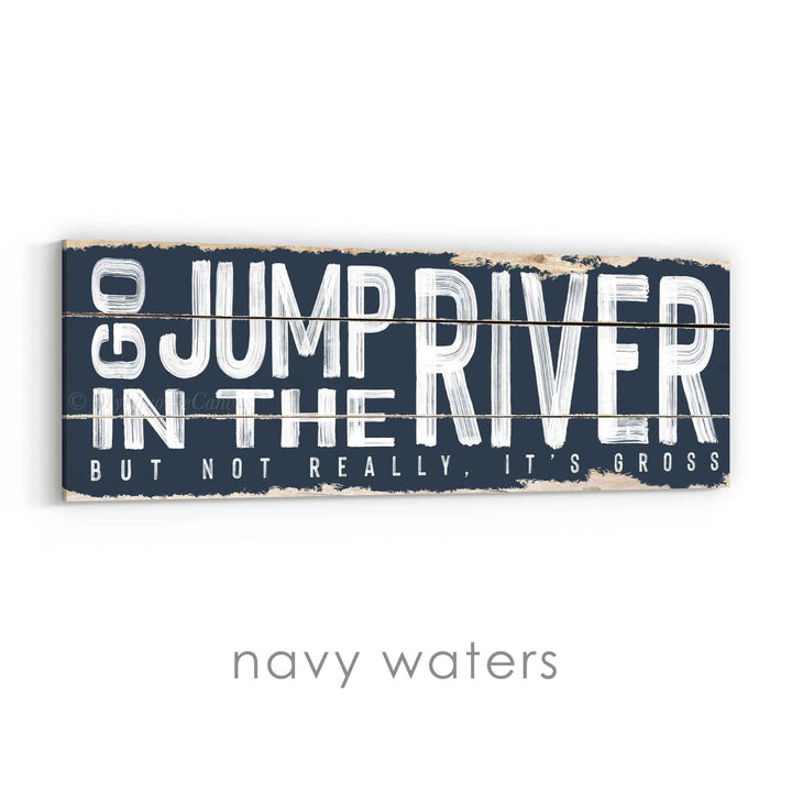 Go Jump In The River Rustic Sign