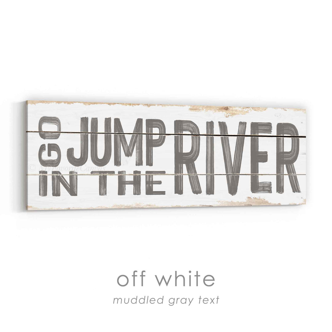 Go Jump In The River Rustic Sign