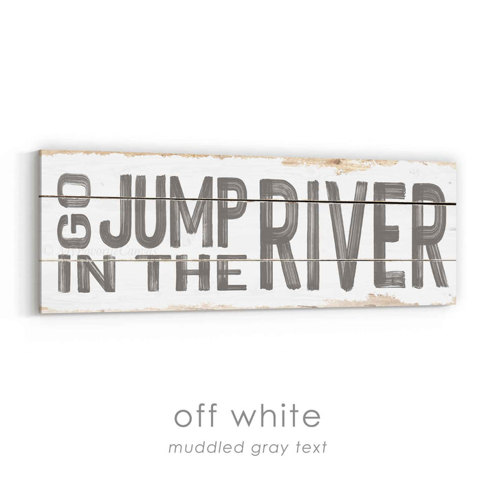 Go Jump In The River Rustic Sign