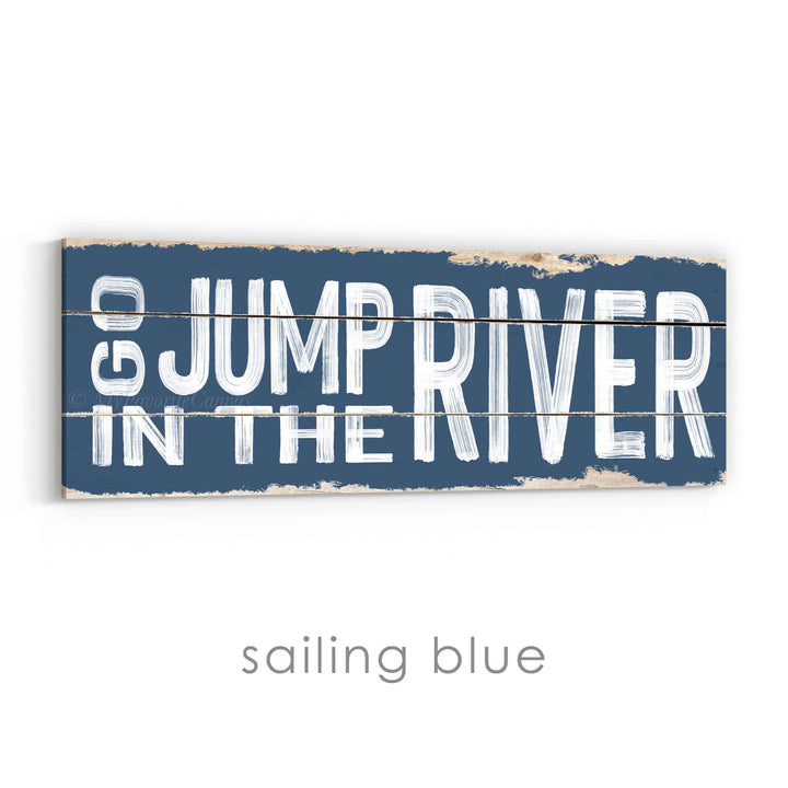 Go Jump In The River Rustic Sign