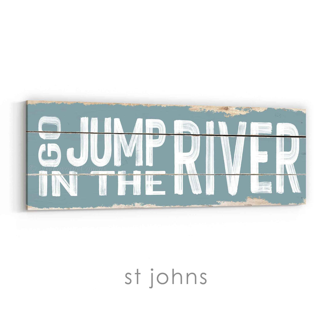 Go Jump In The River Rustic Sign