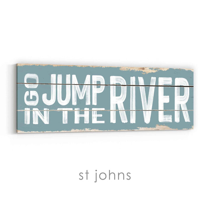 Go Jump In The River Rustic Sign