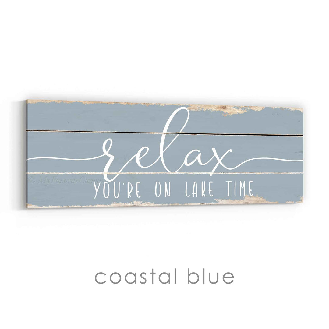 Relax You're On Lake Time Rustic Sign