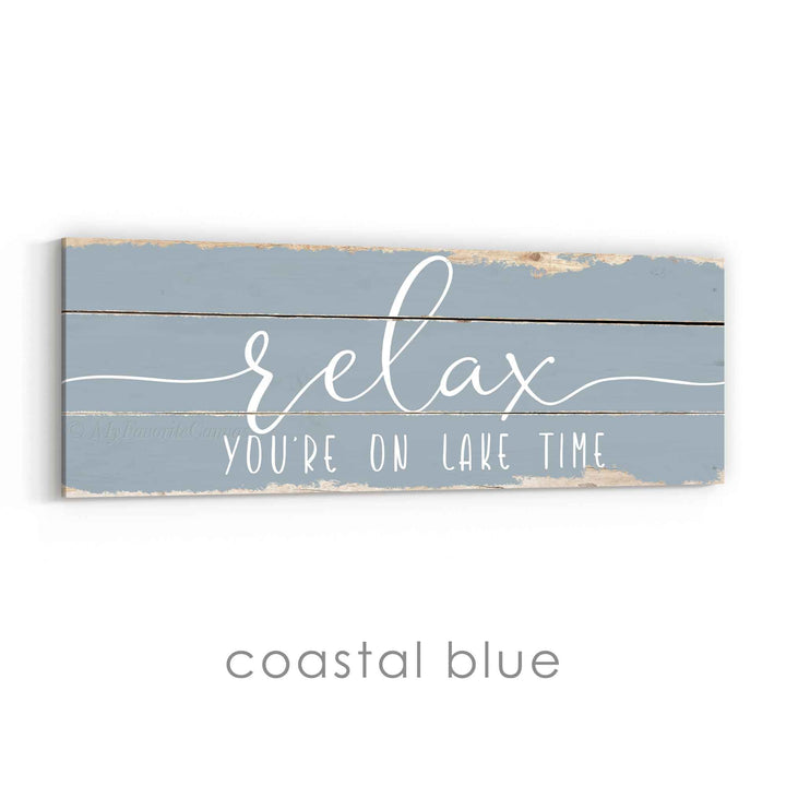 Relax You're On Lake Time Rustic Sign