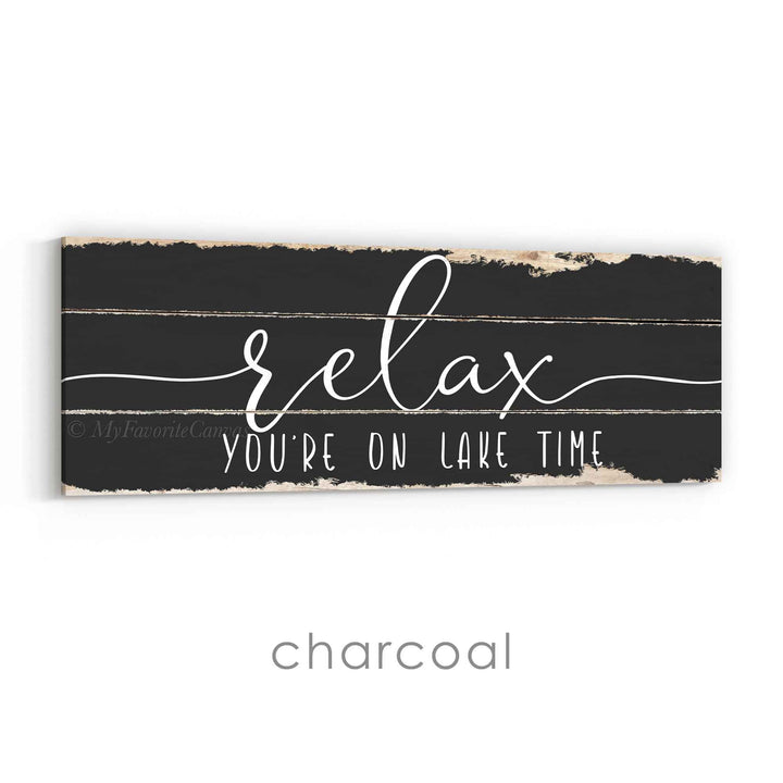 Relax You're On Lake Time Rustic Sign