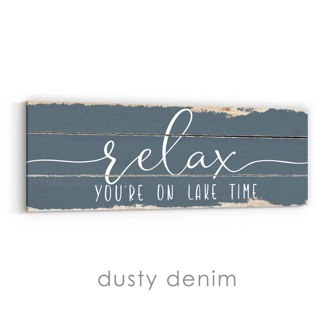 Relax You're On Lake Time Rustic Sign