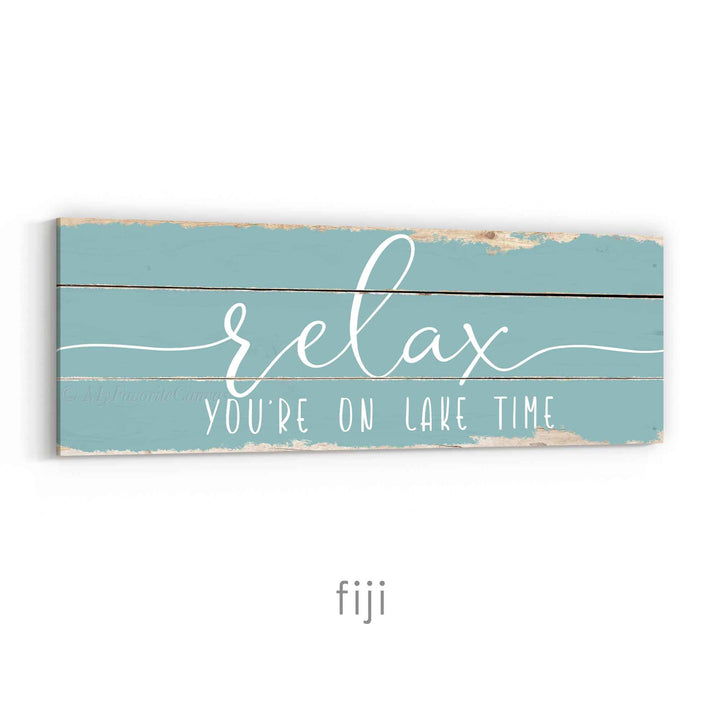 Relax You're On Lake Time Rustic Sign