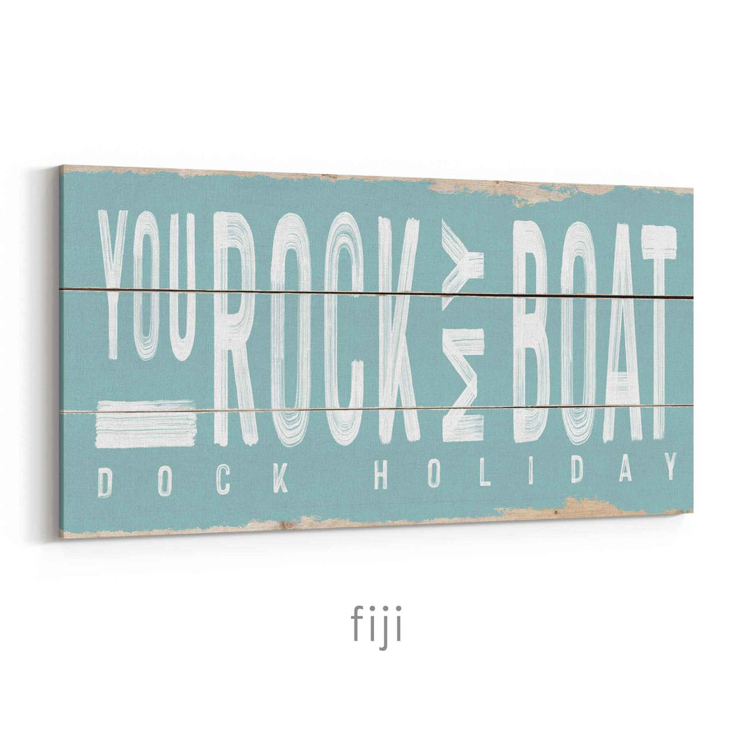You Rock My Boat Rustic Sign