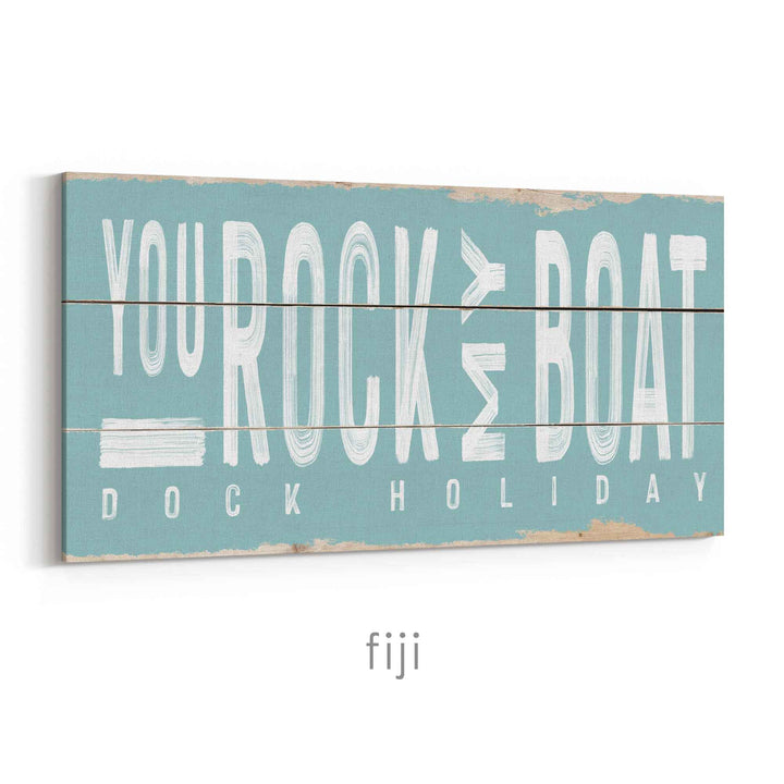 You Rock My Boat Rustic Sign