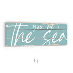 You, Me and the Sea Rustic Sign